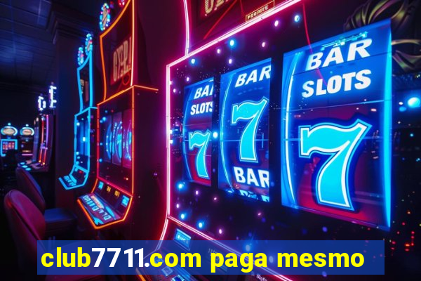 club7711.com paga mesmo